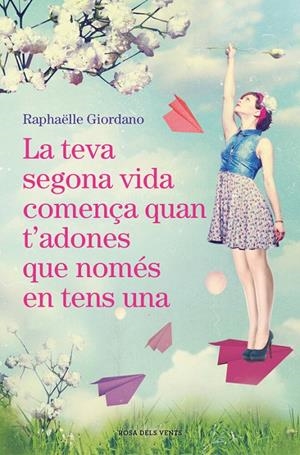 LA TEVA SEGONA VIDA COMENÇA QUAN T'ADONES QUE NOMÉS EN TENS UNA | 9788416930494 | RAPHÄELLE GIORDANO | Llibreria L'Altell - Llibreria Online de Banyoles | Comprar llibres en català i castellà online - Llibreria de Girona