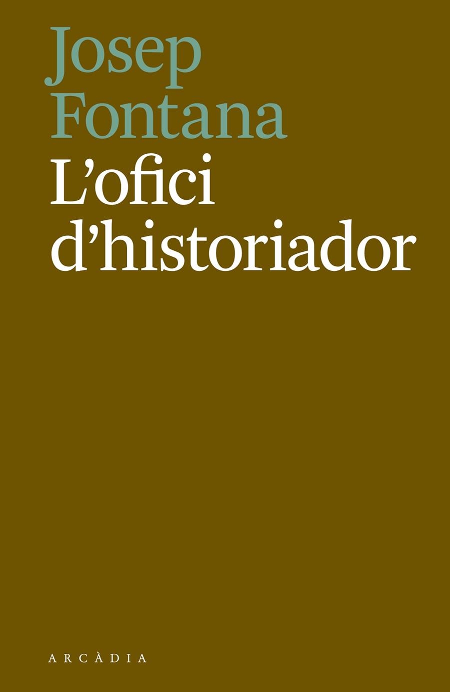 OFICI D'HISTORIADOR, L' | 9788494717468 | FONTANA LÁZARO, JOSEP | Llibreria L'Altell - Llibreria Online de Banyoles | Comprar llibres en català i castellà online - Llibreria de Girona