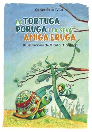TORTUGA PORUGA I LA SEVA AMIGA ERUGA, LA | 9788448945800 | SALA I VILA, CARLES | Llibreria L'Altell - Llibreria Online de Banyoles | Comprar llibres en català i castellà online - Llibreria de Girona