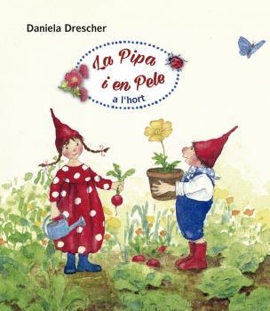 LA PIPA I EN PELE A L'HORT | 9788494758959 | DRESCHER, DANIELA | Llibreria L'Altell - Llibreria Online de Banyoles | Comprar llibres en català i castellà online - Llibreria de Girona