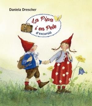 LA PIPA I EN PELE D'EXCURSIÓ | 9788494758980 | DRESCHER, DANIELA | Llibreria L'Altell - Llibreria Online de Banyoles | Comprar llibres en català i castellà online - Llibreria de Girona