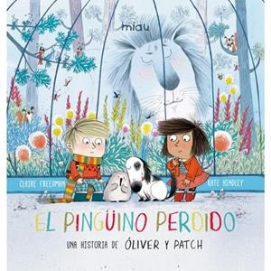 PINGÜINO PERDIDO, EL. UNA HISTORIA DE OLIVER Y PATCH | 9788416434978 | FREEDAM, CLAIRE / HINDLEY, KATE | Llibreria Online de Banyoles | Comprar llibres en català i castellà online