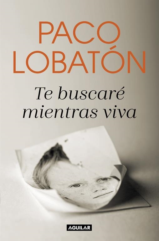 TE BUSCARÉ MIENTRAS VIVA | 9788403518681 | PACO LOBATÓN | Llibreria L'Altell - Llibreria Online de Banyoles | Comprar llibres en català i castellà online - Llibreria de Girona