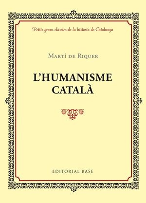 HUMANISME CATALÀ, L' | 9788416587407 | RIQUER I MORERA, MARTÍ DE | Llibreria Online de Banyoles | Comprar llibres en català i castellà online