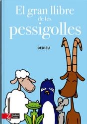 GRAN LLIBRE DE LES PESSIGOLLES, EL | 9788494713514 | DEDIEU | Llibreria L'Altell - Llibreria Online de Banyoles | Comprar llibres en català i castellà online - Llibreria de Girona