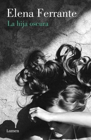 LA HIJA OSCURA | 9788426405289 | ELENA FERRANTE | Llibreria L'Altell - Llibreria Online de Banyoles | Comprar llibres en català i castellà online - Llibreria de Girona