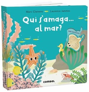 QUI S'AMAGA... AL MAR? | 9788491013303 | CLAMENS, MARC/JAMMES, LAURENCE | Llibreria L'Altell - Llibreria Online de Banyoles | Comprar llibres en català i castellà online - Llibreria de Girona