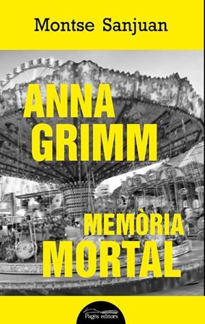 ANNA GRIMM. MEMÒRIA MORTAL | 9788499759449 | SANJUAN ORIOL, MONTSE | Llibreria L'Altell - Llibreria Online de Banyoles | Comprar llibres en català i castellà online - Llibreria de Girona