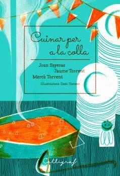 CUINAR PER A LA COLLA | 9788494759895 | SAYERAS JOHER, JOAN/TORRENT ECHEVARRÍA, JAUME/TORRENT RIBA, MERCÈ | Llibreria Online de Banyoles | Comprar llibres en català i castellà online