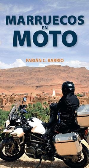 MARRUECOS EN MOTO | 9788491580966 | BARRIO DIÉGUEZ, FABIÁN CONSTANTINO | Llibreria Online de Banyoles | Comprar llibres en català i castellà online