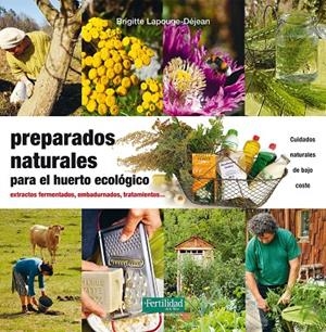 PREPARADOS NATURALES PARA EL HUERTO ECOLÓGICO | 9788494433498 | LAPOUGE-DÉJEAN, BRIGITTE | Llibreria L'Altell - Llibreria Online de Banyoles | Comprar llibres en català i castellà online - Llibreria de Girona