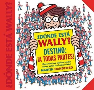 ¿DÓNDE ESTÁ WALLY? DESTINO: ¡A TODAS PARTES! (COLECCIÓN ¿DÓNDE ESTÁ WALLY?) | 9788416712663 | MARTIN HANDFORD | Llibreria Online de Banyoles | Comprar llibres en català i castellà online