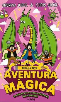 CREA LA TEVA AVENTURA MÀGICA. | 9788468335216 | ANDREW JUDGE / CHRIS JUDGE | Llibreria L'Altell - Llibreria Online de Banyoles | Comprar llibres en català i castellà online - Llibreria de Girona
