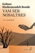 VAM SER NOSALTRES | 9788494677571 | HASHEMZADEH BONDE, GOLNAZ | Llibreria L'Altell - Llibreria Online de Banyoles | Comprar llibres en català i castellà online - Llibreria de Girona