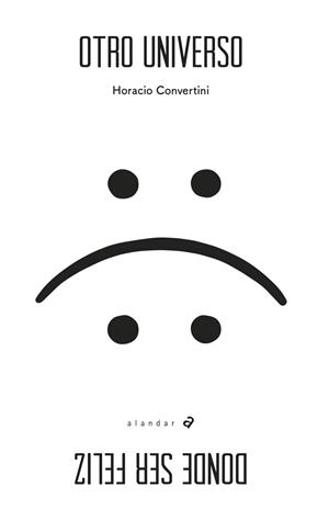 OTRO UNIVERSO DONDE SER FELIZ | 9788414012215 | CONVERTINI, HORACIO | Llibreria L'Altell - Llibreria Online de Banyoles | Comprar llibres en català i castellà online - Llibreria de Girona