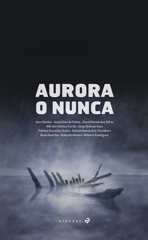 AURORA O NUNCA | 9788414011386 | ALCOLEA, ANA/DÍEZ DE PALMA, JESÚS/FERNÁNDEZ SIFRES, DAVID/GÓMEZ CERDÁ, ALFREDO/GÓMEZ SOTO, JORGE/GON | Llibreria L'Altell - Llibreria Online de Banyoles | Comprar llibres en català i castellà online - Llibreria de Girona