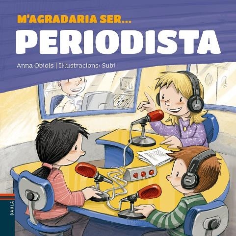 M'AGRADARIA SER ... PERIODISTA | 9788447936199 | OBIOLS LLOPART, ANNA | Llibreria L'Altell - Llibreria Online de Banyoles | Comprar llibres en català i castellà online - Llibreria de Girona