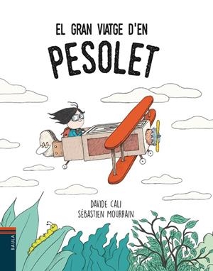 EL GRAN VIATGE D'EN PESOLET | 9788447935901 | CALI, DAVIDE | Llibreria L'Altell - Llibreria Online de Banyoles | Comprar llibres en català i castellà online - Llibreria de Girona