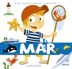 BABY ENCICLOPÈDIA. EL MAR | 9788416984480 | LAROUSSE EDITORIAL | Llibreria Online de Banyoles | Comprar llibres en català i castellà online