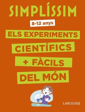 SIMPLÍSSIM. ELS EXPERIMENTS CIENTÍFICS MÉS FÀCILS DEL MÓN | 9788416984916 | LAROUSSE EDITORIAL | Llibreria L'Altell - Llibreria Online de Banyoles | Comprar llibres en català i castellà online - Llibreria de Girona