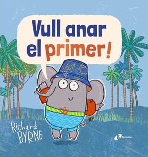VULL ANAR EL PRIMER! | 9788499068336 | BYRNE, RICHARD | Llibreria L'Altell - Llibreria Online de Banyoles | Comprar llibres en català i castellà online - Llibreria de Girona