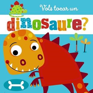 VOLS TOCAR UN DINOSAURE? | 9788499068794 | AAVV | Llibreria Online de Banyoles | Comprar llibres en català i castellà online