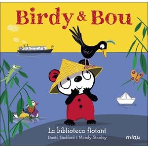 BIRDY & BOU. LA BIBLIOTECA FLOTANT | 9788416434961 | DAVID BEDFORD / MANDY STANLEY | Llibreria L'Altell - Llibreria Online de Banyoles | Comprar llibres en català i castellà online - Llibreria de Girona
