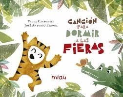 CANCION PARA DORMIR A LAS FIERAS | 9788417272029 | PAULA CARBONELL / JOSÉ ANTONIO PERONA | Llibreria Online de Banyoles | Comprar llibres en català i castellà online