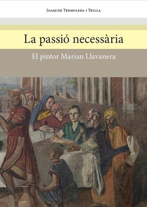 PASSIÓ NECESSÀRIA, LA | 9788494641732 | TREMOLEDA I TRILLA, JOAQUIM | Llibreria L'Altell - Llibreria Online de Banyoles | Comprar llibres en català i castellà online - Llibreria de Girona
