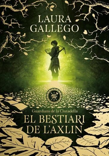 EL BESTIARI DE L'AXLIN (GUARDIANS DE LA CIUTADELLA 1) | 9788490439326 | LAURA GALLEGO | Llibreria L'Altell - Llibreria Online de Banyoles | Comprar llibres en català i castellà online - Llibreria de Girona