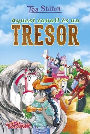 AQUEST CAVALL ÉS UN TRESOR | 9788491375081 | STILTON, TEA | Llibreria L'Altell - Llibreria Online de Banyoles | Comprar llibres en català i castellà online - Llibreria de Girona