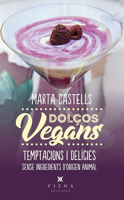 DOLÇOS VEGANS | 9788483309872 | CASTELLS, MARTA | Llibreria Online de Banyoles | Comprar llibres en català i castellà online