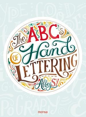 THE ABCS OF HAND LETTERING | 9788416500796 | ABBEY SY | Llibreria L'Altell - Llibreria Online de Banyoles | Comprar llibres en català i castellà online - Llibreria de Girona