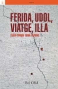 FERIDA, UDOL, VIATGE, ILLA | 9788472908727 | OLID BEL | Llibreria Online de Banyoles | Comprar llibres en català i castellà online