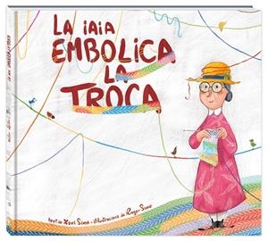 LA IAIA EMBOLICA LA TROCA | 9788416394838 | SIMÓ CARLES, XAVI | Llibreria L'Altell - Llibreria Online de Banyoles | Comprar llibres en català i castellà online - Llibreria de Girona