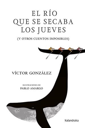 RÍO QUE SE SECABA LOS JUEVES, EL | 9788484643548 | GONZÁLEZ, VÍCTOR | Llibreria L'Altell - Llibreria Online de Banyoles | Comprar llibres en català i castellà online - Llibreria de Girona