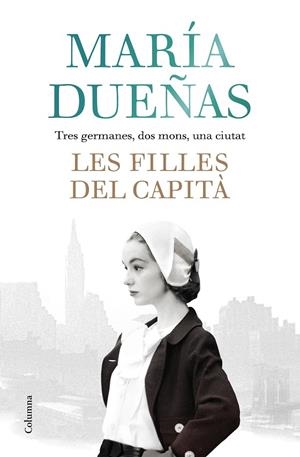 FILLES DEL CAPITÀ, LES | 9788466423861 | DUEÑAS, MARÍA | Llibreria Online de Banyoles | Comprar llibres en català i castellà online