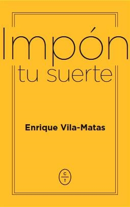 IMPÓN TU SUERTE | 9788494770746 | VILA MATAS, ENRIQUE | Llibreria L'Altell - Llibreria Online de Banyoles | Comprar llibres en català i castellà online - Llibreria de Girona
