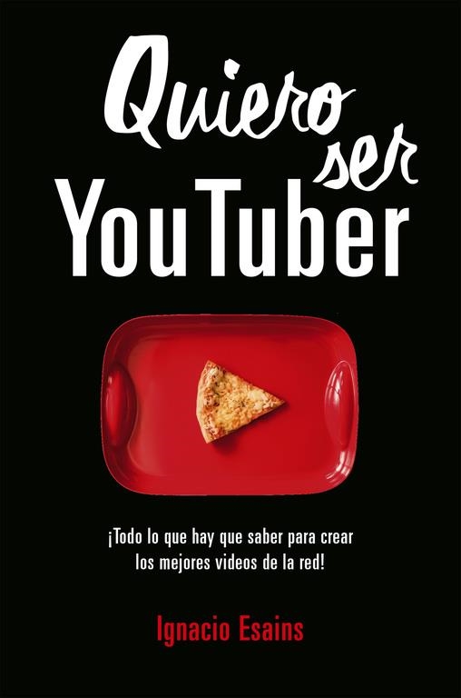 QUIERO SER YOUTUBER | 9788490439296 | IGNACIO ESAINS | Llibreria L'Altell - Llibreria Online de Banyoles | Comprar llibres en català i castellà online - Llibreria de Girona