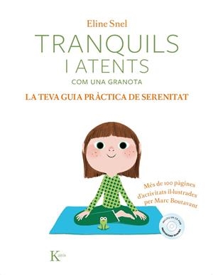 TRANQUILS I ATENTS COM UNA GRANOTA. LA TEVA GUIA PRÀCTICA DE SERENITAT | 9788499886428 | SNEL, ELINE | Llibreria Online de Banyoles | Comprar llibres en català i castellà online