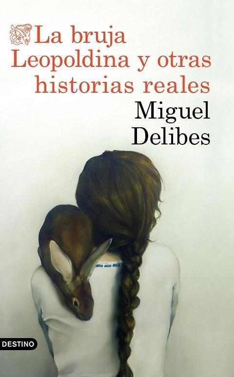 LA BRUJA LEOPOLDINA Y OTRAS HISTORIAS REALES | 9788423353880 | DELIBES, MIGUEL | Llibreria L'Altell - Llibreria Online de Banyoles | Comprar llibres en català i castellà online - Llibreria de Girona