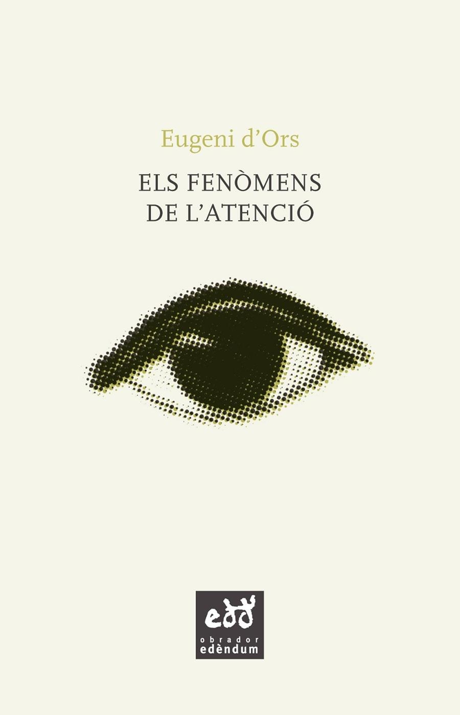 ELS FENÒMENS DE L'ATENCIÓ | 9788494756627 | EUGENI D'ORS | Llibreria Online de Banyoles | Comprar llibres en català i castellà online