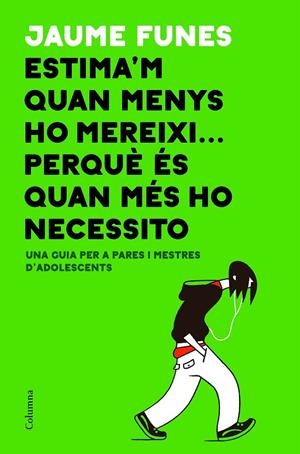 ESTIMA'M QUAN MENYS HO MEREIXI... PERQUÈ ÉS QUAN MÉS HO NECESSITO | 9788466423793 | FUNES, JAUME | Llibreria L'Altell - Llibreria Online de Banyoles | Comprar llibres en català i castellà online - Llibreria de Girona