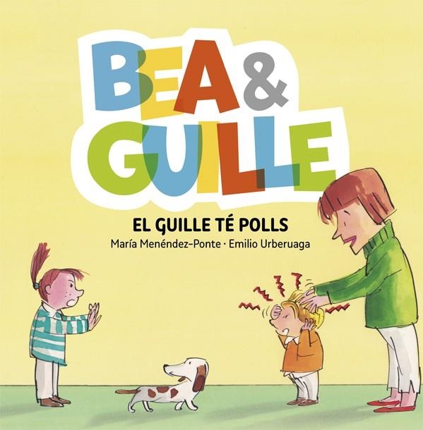 BEA& GUILLE 5. EL GUILLE TÉ POLLS | 9788424662653 | MARÍA MENÉNDEZ-PONTE / EMILIO URBERUAGA | Llibreria Online de Banyoles | Comprar llibres en català i castellà online