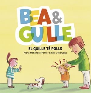 BEA& GUILLE 5. EL GUILLE TÉ POLLS | 9788424662653 | MARÍA MENÉNDEZ-PONTE / EMILIO URBERUAGA | Llibreria L'Altell - Llibreria Online de Banyoles | Comprar llibres en català i castellà online - Llibreria de Girona