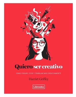 QUIERO SER CREATIVO | 9788494731891 | GRIFFEY, HARRIET | Llibreria L'Altell - Llibreria Online de Banyoles | Comprar llibres en català i castellà online - Llibreria de Girona