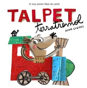 TALPET TERRATRÈMOL. EL MEU PRIMER LLIBRE DE CARTRÓ | 9788448850746 | ANNA LLENAS | Llibreria L'Altell - Llibreria Online de Banyoles | Comprar llibres en català i castellà online - Llibreria de Girona
