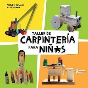 TALLER DE CARPINTERÍA PARA NIÑ*S | 9788425230998 | RITTERMANN, ANTJE/RITTERMANN, SUSANN | Llibreria Online de Banyoles | Comprar llibres en català i castellà online