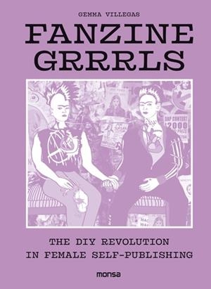 FANZINE GRRRLS. THE DIY REVOLUTION IN FEMALE SELF-PUBLISHING | 9788416500802 | VILLEGAS, GEMMA | Llibreria L'Altell - Llibreria Online de Banyoles | Comprar llibres en català i castellà online - Llibreria de Girona