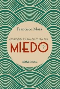 ¿ES POSIBLE UNA CULTURA SIN MIEDO? | 9788491040606 | MORA, FRANCISCO | Llibreria Online de Banyoles | Comprar llibres en català i castellà online